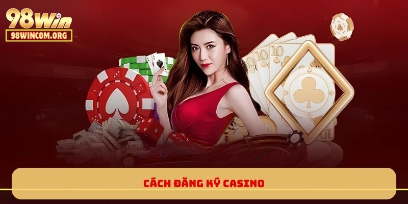 Cách đăng ký Casino