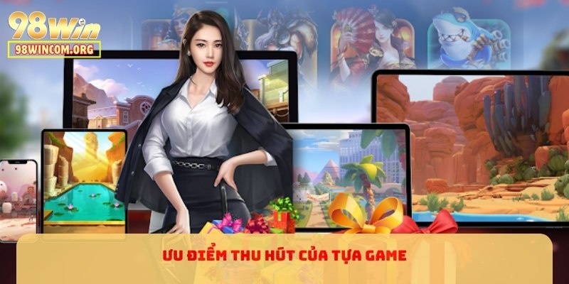 Ưu điểm thu hút của tựa game